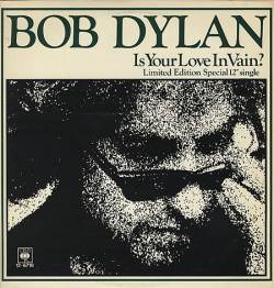 Bob Dylan : Is Your Love in Vain ?